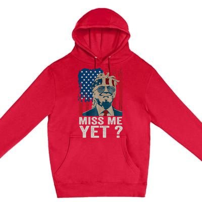 Miss Me Yet Trump Is Still My President Premium Pullover Hoodie