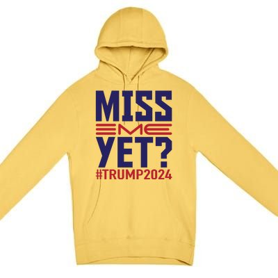 Miss Me Yet? Trump 2024 Graphic Premium Pullover Hoodie