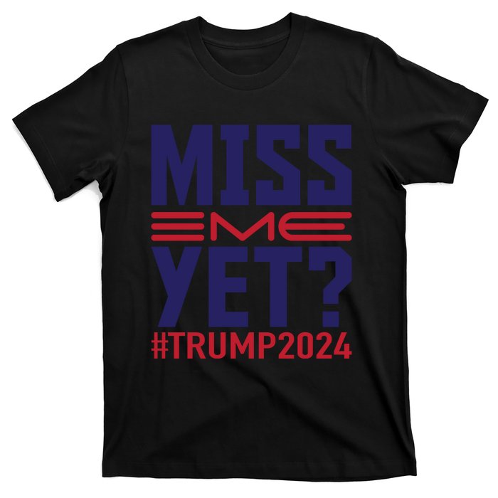 Miss Me Yet? Trump 2024 Graphic T-Shirt