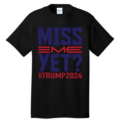 Miss Me Yet? Trump 2024 Graphic Tall T-Shirt