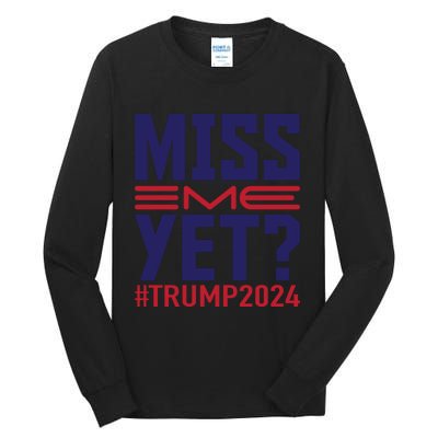 Miss Me Yet? Trump 2024 Graphic Tall Long Sleeve T-Shirt