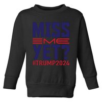 Miss Me Yet? Trump 2024 Graphic Toddler Sweatshirt