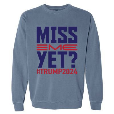 Miss Me Yet? Trump 2024 Graphic Garment-Dyed Sweatshirt