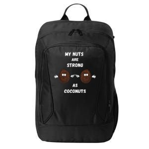 My Nuts Are Strong As Coconuts Meaningful Gift City Backpack