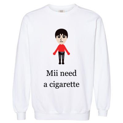 Mii Need A Cigarette Funny Wii Garment-Dyed Sweatshirt