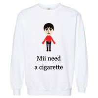 Mii Need A Cigarette Funny Wii Garment-Dyed Sweatshirt