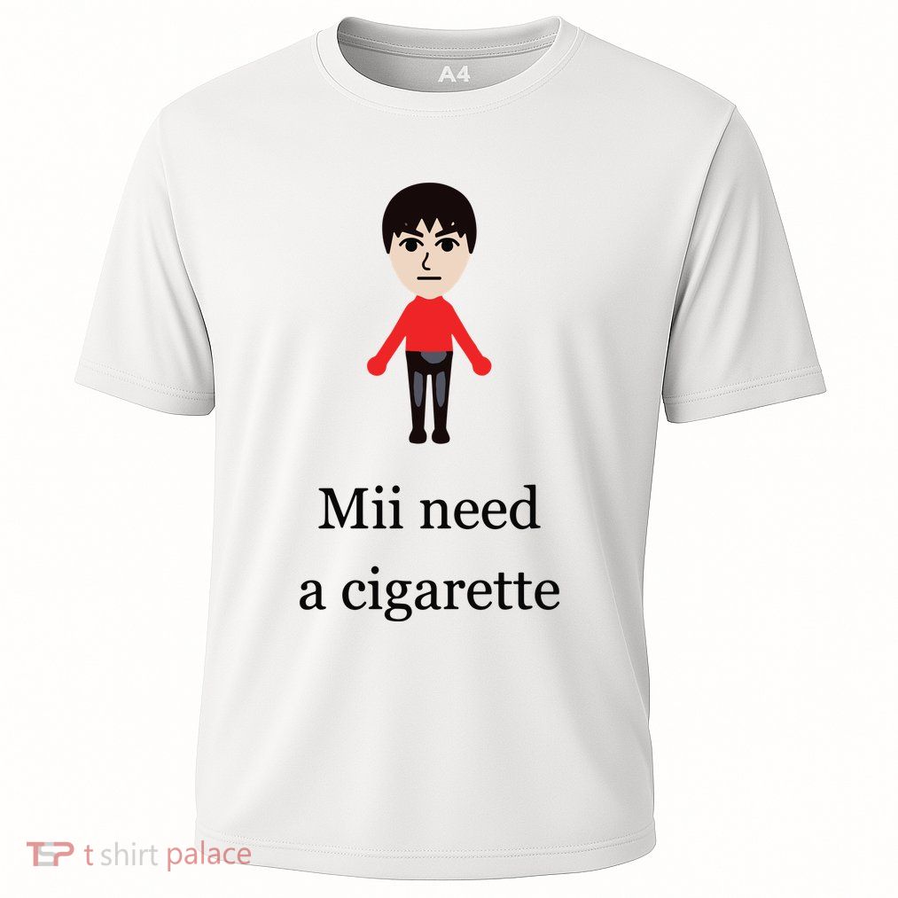 Mii Need A Cigarette Funny Wii Performance Shirt