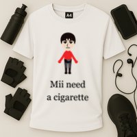 Mii Need A Cigarette Funny Wii Performance Shirt