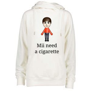 Mii Need A Cigarette Womens Funnel Neck Pullover Hood