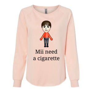 Mii Need A Cigarette Womens California Wash Sweatshirt