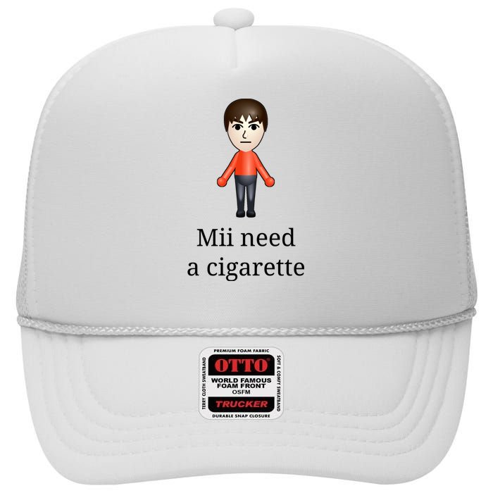 Mii Need A Cigarette High Crown Mesh Back Trucker Hat