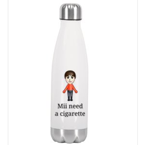 Mii Need A Cigarette Stainless Steel Insulated Water Bottle