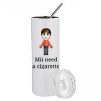 Mii Need A Cigarette Stainless Steel Tumbler