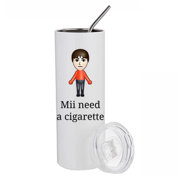 Mii Need A Cigarette Stainless Steel Tumbler