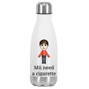 Mii Need A Cigarette Stainless Steel Insulated Water Bottle