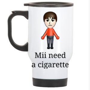 Mii Need A Cigarette Stainless Steel Travel Mug