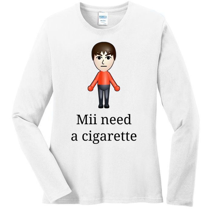 Mii Need A Cigarette Ladies Long Sleeve Shirt