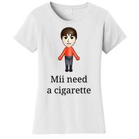 Mii Need A Cigarette Women's T-Shirt