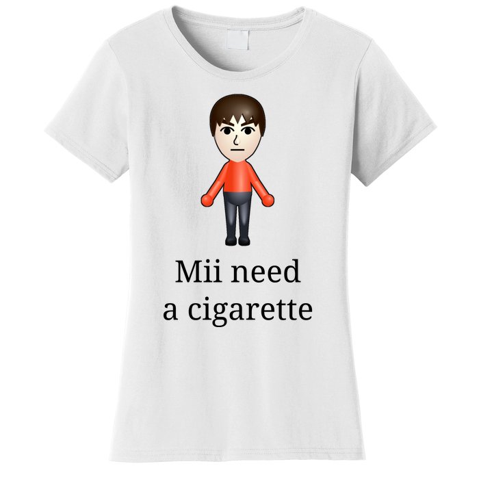 Mii Need A Cigarette Women's T-Shirt