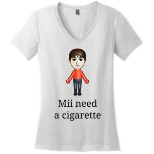 Mii Need A Cigarette Women's V-Neck T-Shirt