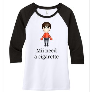 Mii Need A Cigarette Women's Tri-Blend 3/4-Sleeve Raglan Shirt