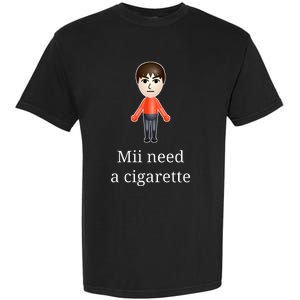 Mii Need A Cigarette Garment-Dyed Heavyweight T-Shirt