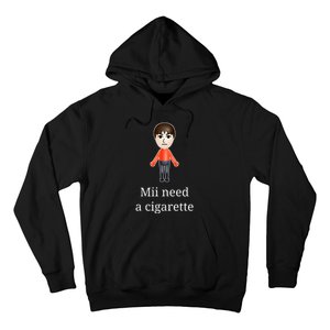 Mii Need A Cigarette Hoodie