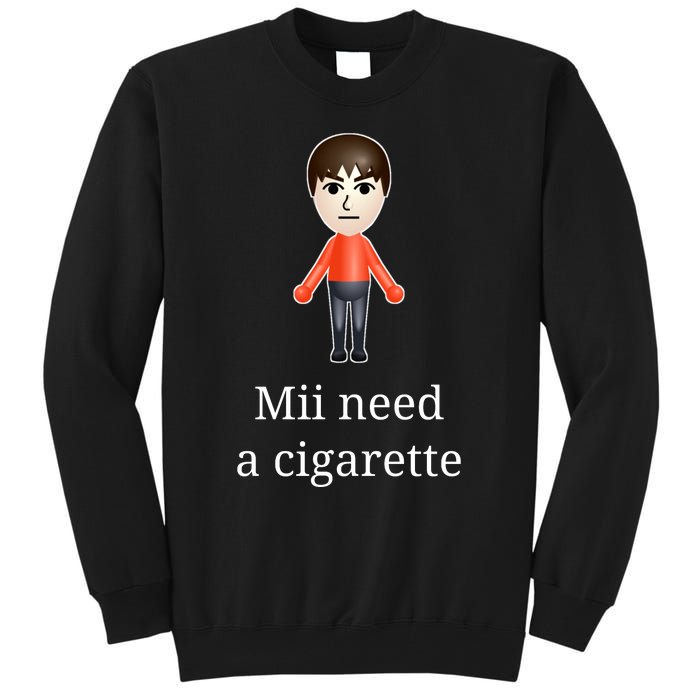 Mii Need A Cigarette Tall Sweatshirt