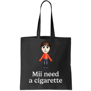 Mii Need A Cigarette Funny Humour Tote Bag