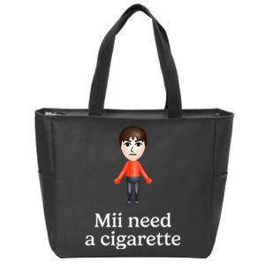 Mii Need A Cigarette Funny Humour Zip Tote Bag