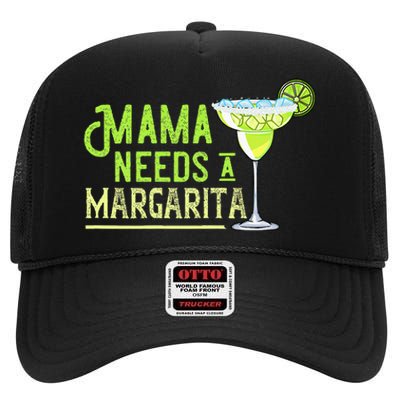 Mama Needs A Margarita Gift Mom Love Margarita High Crown Mesh Back Trucker Hat