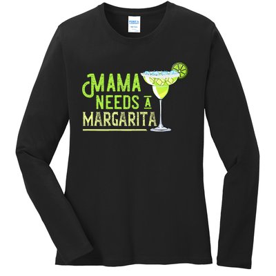 Mama Needs A Margarita Gift Mom Love Margarita Ladies Long Sleeve Shirt