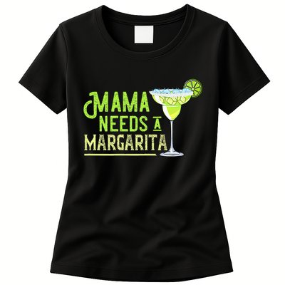 Mama Needs A Margarita Gift Mom Love Margarita Women's T-Shirt