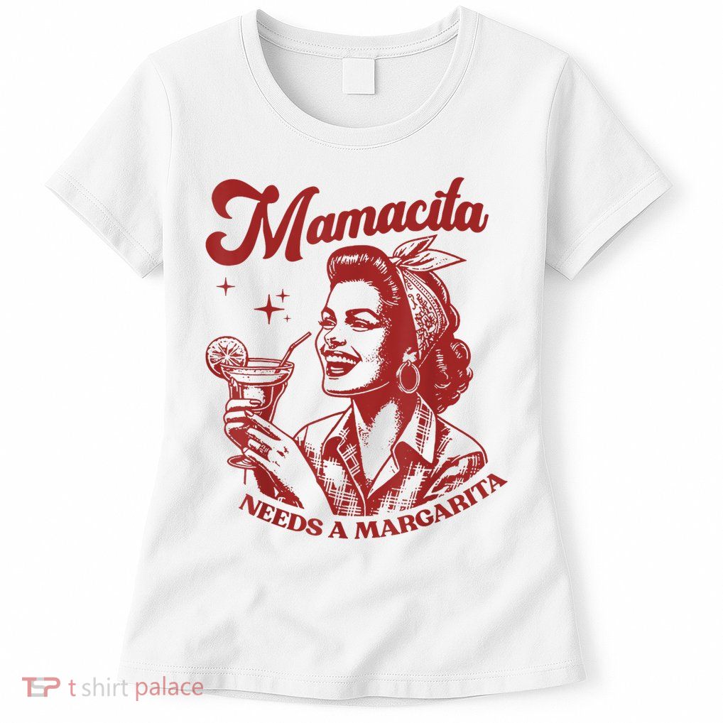 Mamacita Needs A Margarita Retro Womens T-Shirt