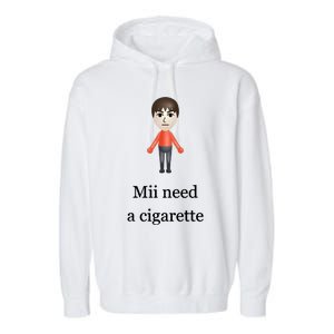 Mii Need A Cigarette Garment-Dyed Fleece Hoodie