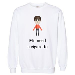 Mii Need A Cigarette Garment-Dyed Sweatshirt