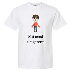 Mii Need A Cigarette Garment-Dyed Heavyweight T-Shirt