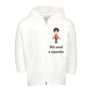 Mii Need A Cigarette Toddler Zip Fleece Hoodie