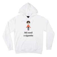 Mii Need A Cigarette Hoodie