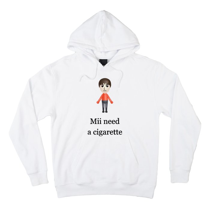 Mii Need A Cigarette Hoodie