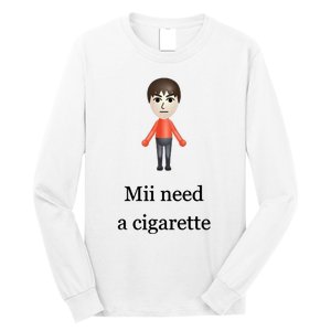 Mii Need A Cigarette Long Sleeve Shirt