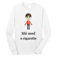 Mii Need A Cigarette Long Sleeve Shirt