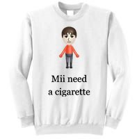 Mii Need A Cigarette Sweatshirt