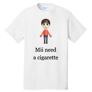 Mii Need A Cigarette Tall T-Shirt