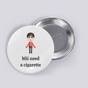 Mii Need A Cigarette Button