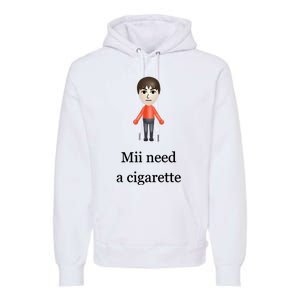 Mii Need A Cigarette Premium Hoodie