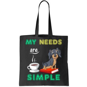 My Needs Are Simple Dachshund Coffee And Reading Tote Bag