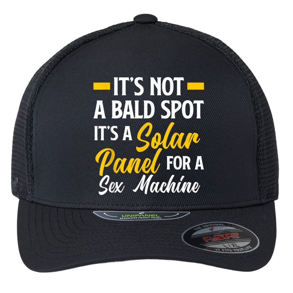 Mens Not A Bald Spot It's Solar Panel For Sex Machine Funny Bald Flexfit Unipanel Trucker Cap