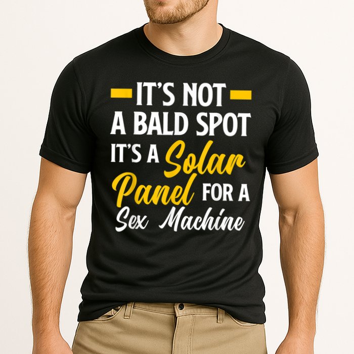 Mens Not A Bald Spot It's Solar Panel For Sex Machine Funny Bald Cooling Performance Crew T-Shirt