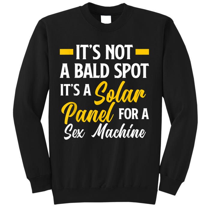 Mens Not A Bald Spot It's Solar Panel For Sex Machine Funny Bald Sweatshirt